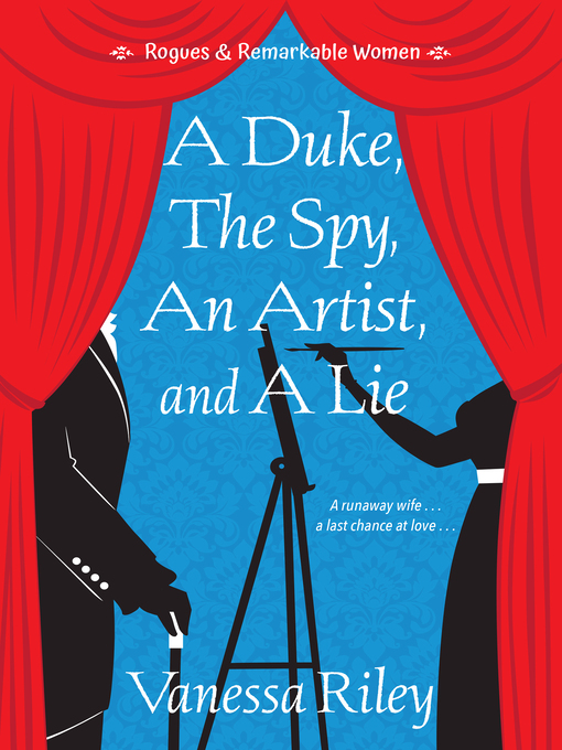 Title details for A Duke, the Spy, an Artist, and a Lie by Vanessa Riley - Available
